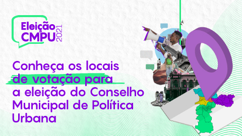 Imagem com fundo claro com a frase em destaque "Conheça os locais de votação para eleição do Conselho Municipal de Política Urbana".