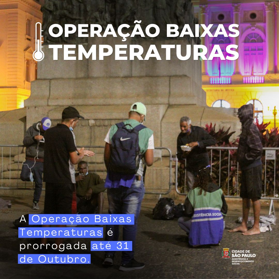 Foto: No fundo da imagem uma equipe da SMADS abordando pessoas em situação de rua. Na parte superior está escrito “Operação Baixas Temperaturas” e na parte inferior a informação da prorrogação da OBT até 31de outubro.