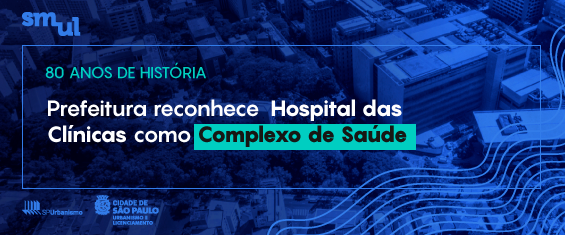 Prefeitura de São Paulo reconhece Hospital das Clínicas como Complexo de Saúdee
