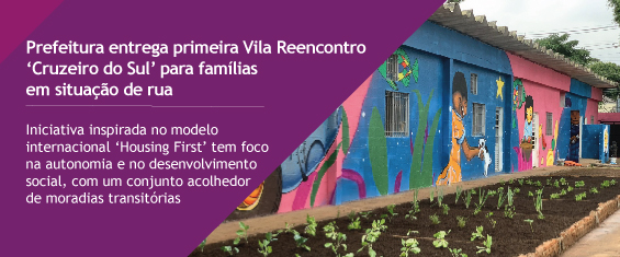 Foto da Vila Reencontro, com texto: Prefeitura entrega primeira Vila Reencontro ‘Cruzeiro do Sul’ para famílias em situação de rua