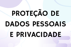 fundo branco com elementos circulares e bolas em azul e roxo claros. texto centralizado: Proteção de Dados e Privacidade