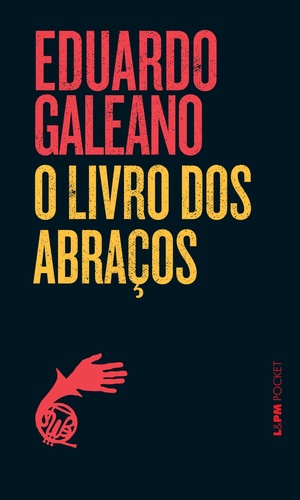 Imagem da capa do livro que tem fundo preto com o nome do autor, Eduardo Galeano, em vermelho e o titulo na sequência em amarelo. No canto inferior esquerdo, há ilustração de um trombone, na cor vermelha, do qual sai uma mão na mesma cor.