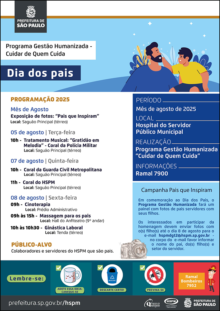 #ParaTodosVerem  No cabeçalho:  Logo da Secretaria Municipal da Saúde de São Paulo  Programa Gestão Humanizada - Cuidar de Quem Cuida - Dia dos Pais.  Ao lado direito, temos uma imagem ilustrativa de um pai sentado ao lado de seu filho. Os dois estão sorrindo e olhando um para o outro. Ao fundo temos a imagem ilustrativa de uma paisagem natural, como um campo, à noite. O cartaz tem o azul como cor predominante.  PROGRAMAÇÃO 2025: Mês de agosto | Exposição de fotos: 