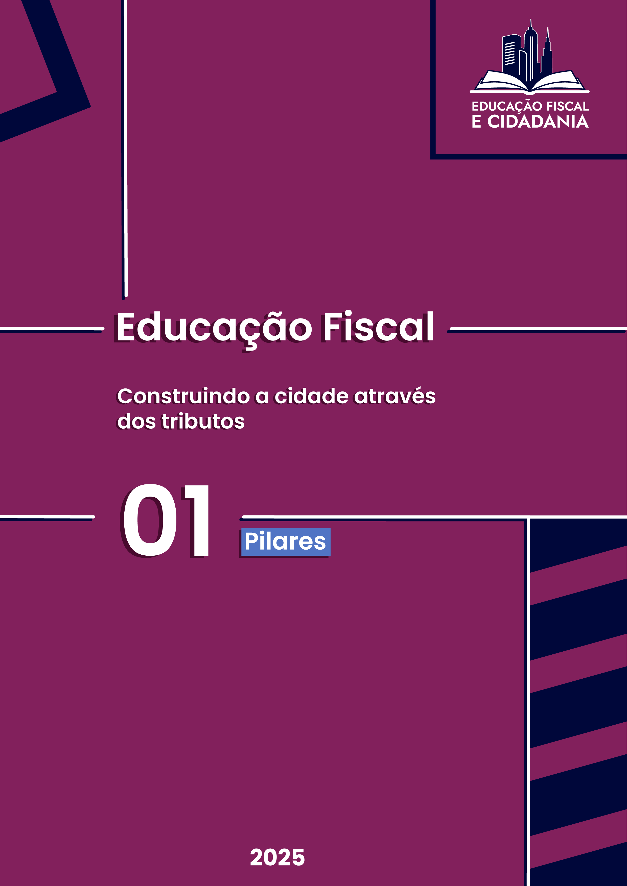 Imagem ilustrativa com texto : Educação Fiscal - Construindo a cidade através dos tributos - 01 pilares 2025