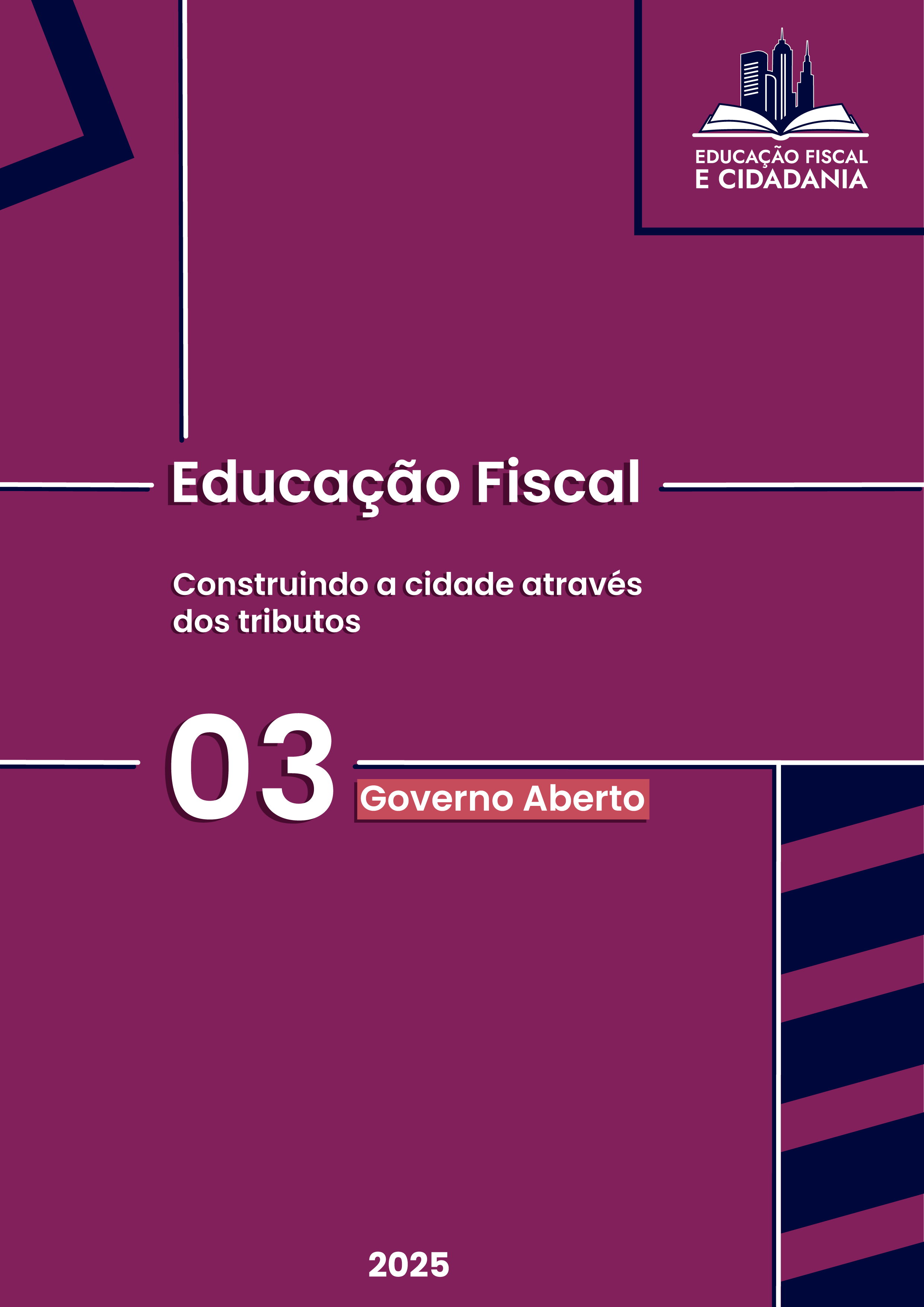Imagem ilustrativa com texto : Educação Fiscal - Construindo a cidade através dos tributos - 03 Governo Aberto 2025