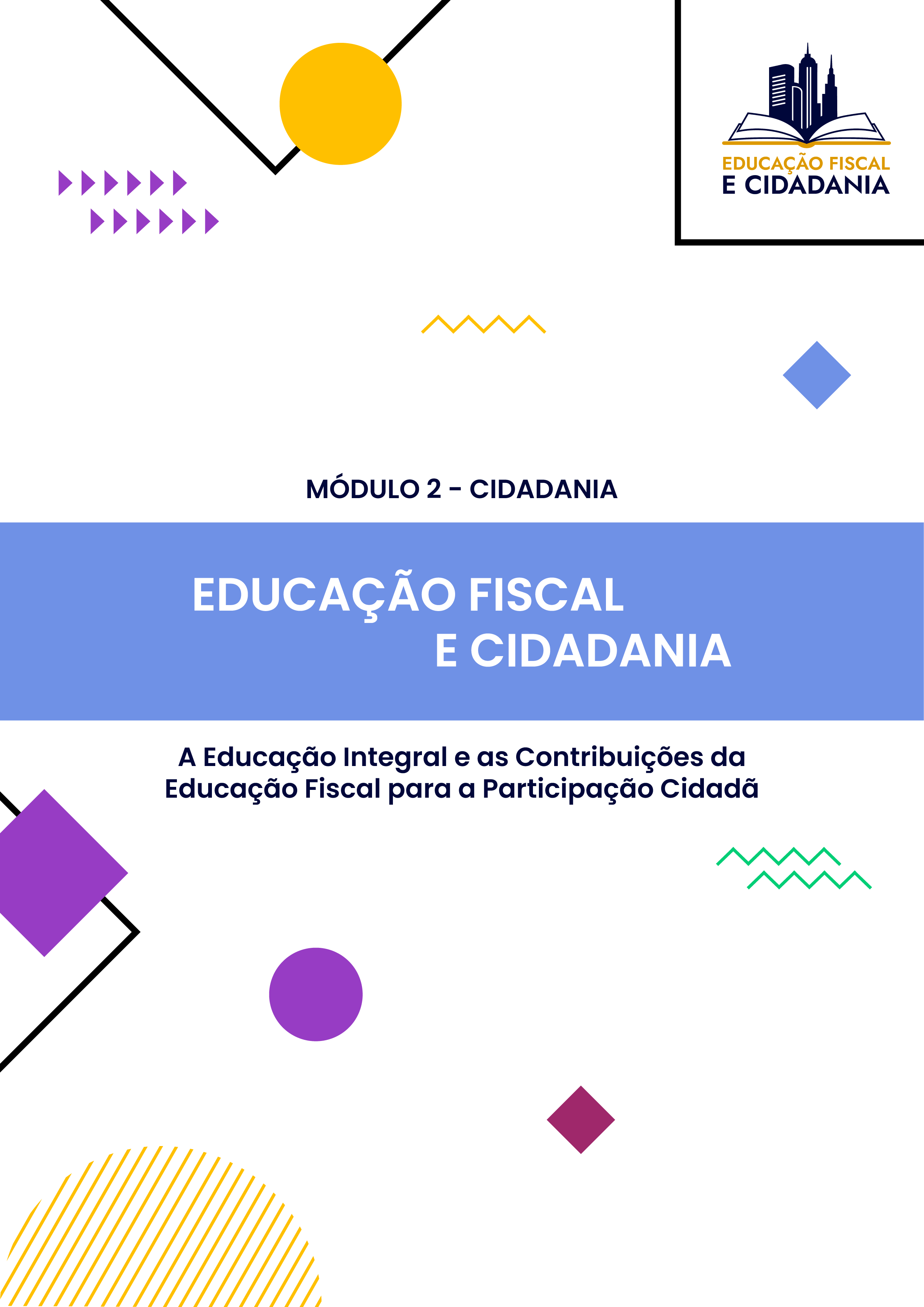 Módulo 2 - Cidadania / Educação Fiscal e Cidadania / A Educação Integra e as Contribuições da Educação Fiscal para a Participação Cidadã