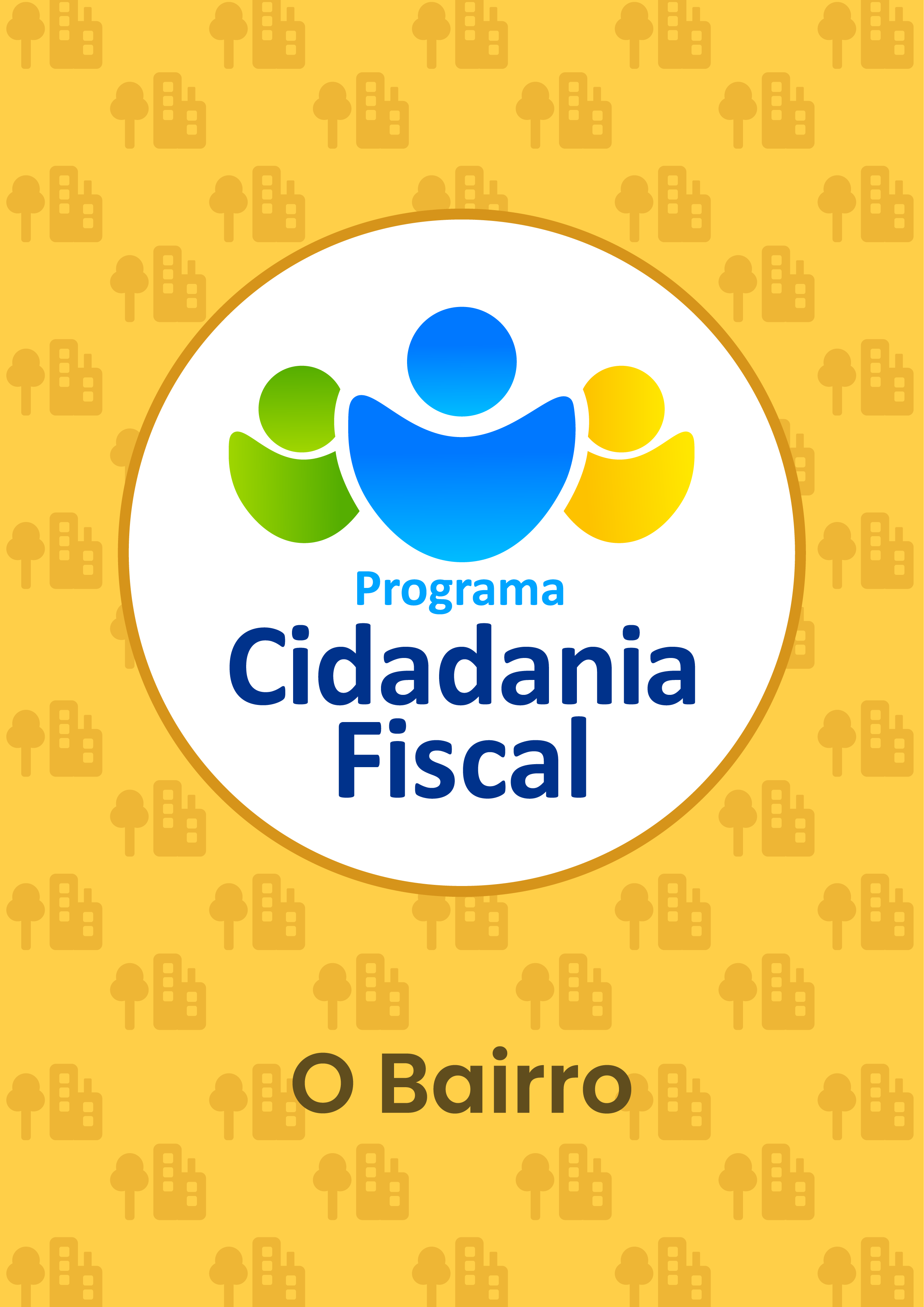 imagem central com 3 formas básicas imitando o contorno humano dentro de um circulo. abaixo o texto "o bairro" e logo programa cidadania fiscal