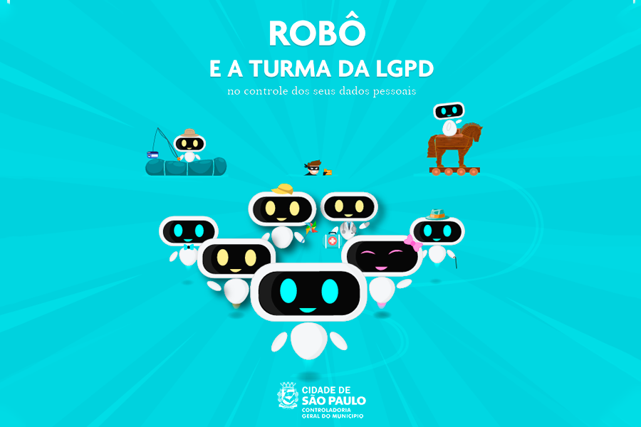 Arte de cor azul claro, no topo e centralizado o seguinte texto: Robô e a Turma da LGPD no controle dos seus dados pessoais, distribuído pelo centro da imagem, desenho 9 personagens em forma de robô, no rodapé centralizado, o brasão da Controladoria Geral do Município