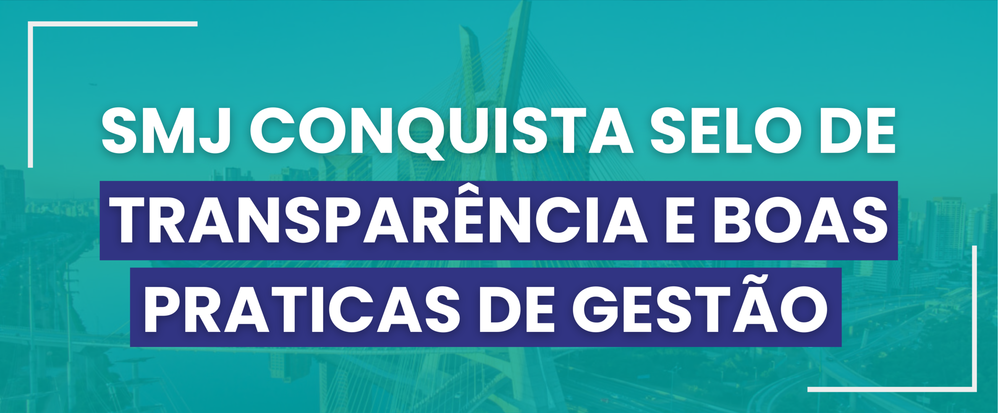 SMJ CONQUISTA SELO DE TRANSPARÊNCIA E BOAS PRATICAS DE GESTÃO