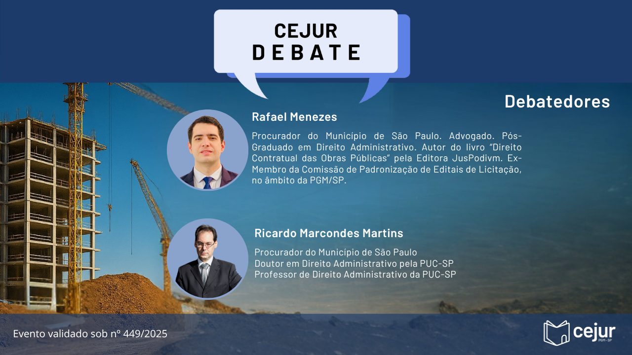 Imagem 2: Banner com fundo de uma obra em construção. No topo, balões de fala azuis com o título “CEJUR DEBATE”. À direita, o texto “Apresentação”. Abaixo, foto de um homem sorridente de terno e óculos, identificada como Alexandre Levin, com a descrição: “Procurador do Município de São Paulo. Mestre em Direito do Estado pela PUC-SP. Professor da Universidade Presbiteriana Mackenzie e da Escola Paulista de Direito (EPD)”. Na base, lê-se: “Evento validado sob nº 449/2025” e o logotipo do Cejur PGM-SP.