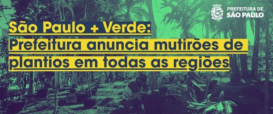 A imagem mostra uma pessoa ajoelhada em um solo com terra e lixo, aparentemente no meio de um jardim de plantas jovens. A foto tem um filtro verde escuro. O texto, centralizado em caixas amarelas, diz: “São Paulo + Verde: Prefeitura anuncia mutirões de plantios em todas as regiões”. No canto superior direito, há o brasão e o nome da 