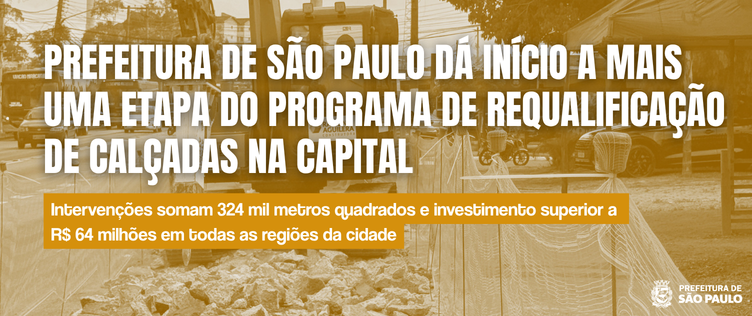 A imagem informativa da Prefeitura de São Paulo apresenta uma fotografia com filtro alaranjado (duotone) que retrata uma obra em ambiente urbano, mostrando maquinário pesado, como uma escavadeira, e restos de pavimento removido em uma calçada. Na parte superior, em destaque com letras brancas e maiúsculas, o título informa que a administração municipal deu início a mais uma etapa do 